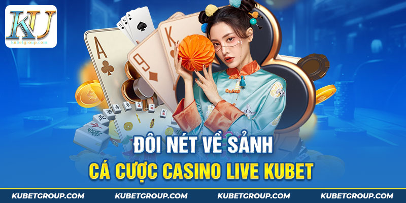 Một vài lời về Casino trực tuyến Kubet