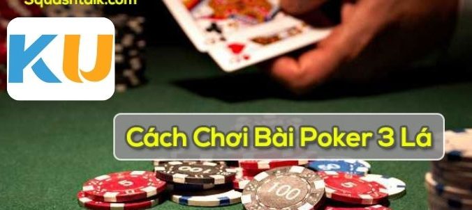 5 tuyệt chiêu để chơi poker 3 lá cực hay cùng Kubet
