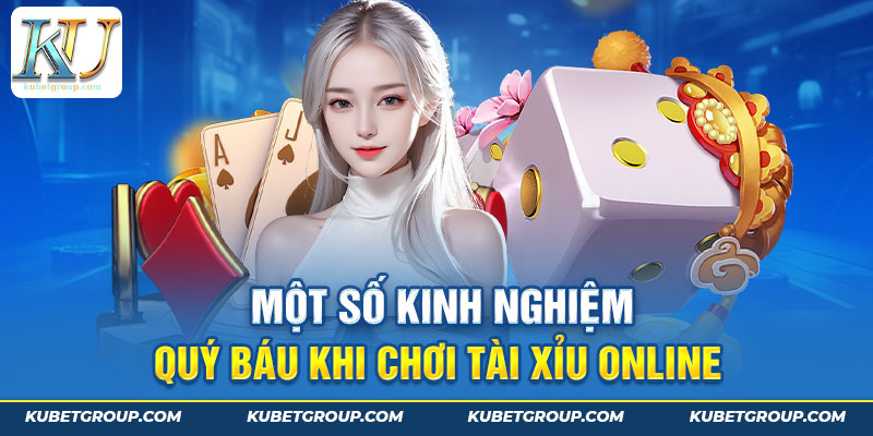 Một số kinh nghiệm quý báu khi chơi tài xỉu online