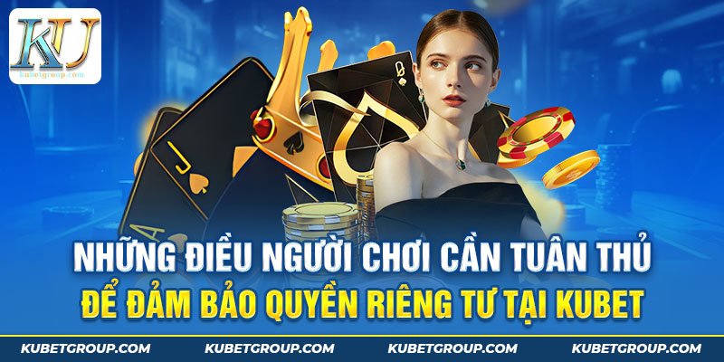 Người chơi cần tuân thủ những gì được bao gồm trong quyền riêng tư