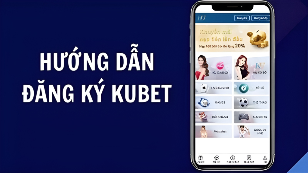 Đăng ký Kubet – Hướng dẫn đăng ký tài khoản Kubet hiệu quả